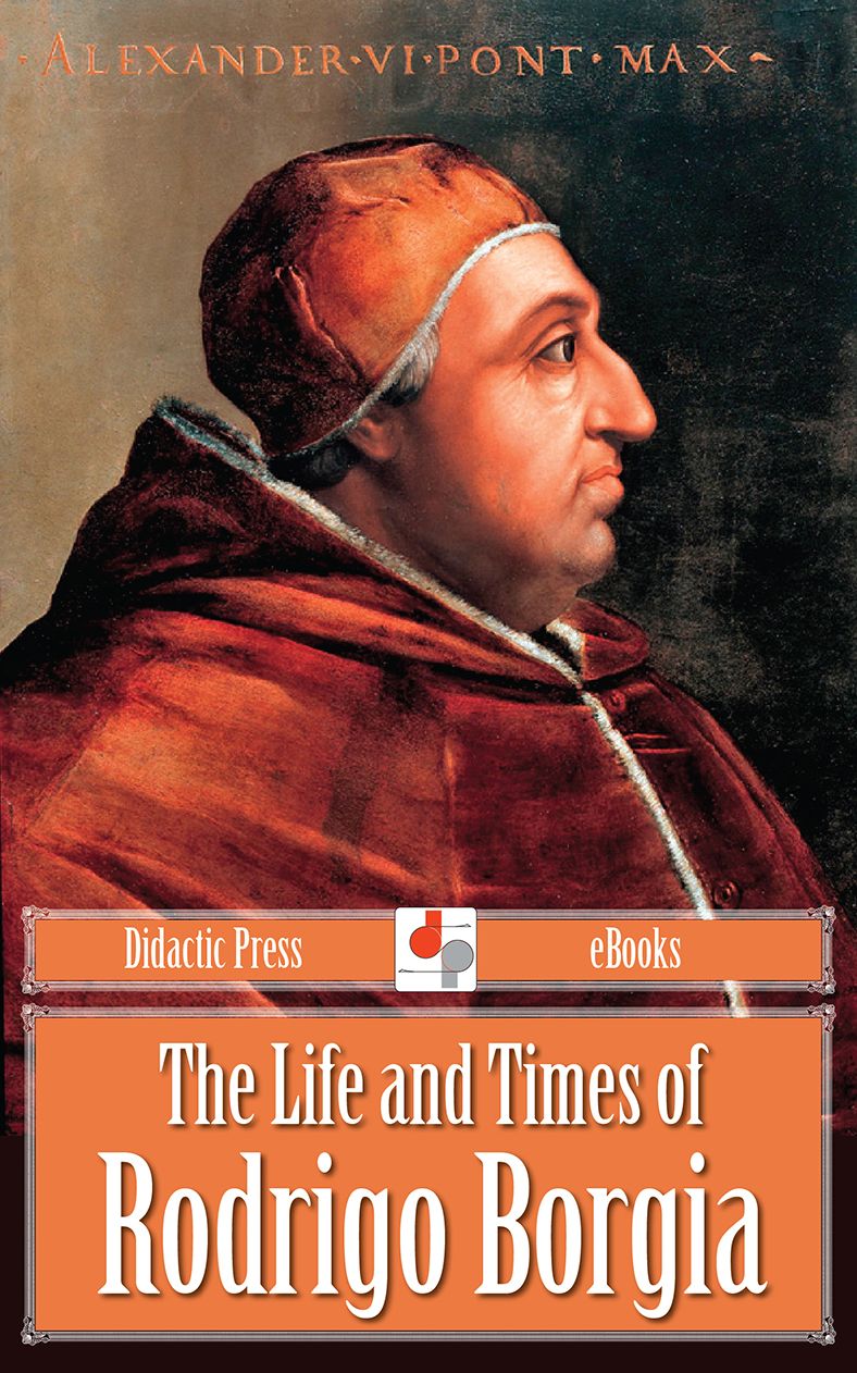 The Life and Times of Rodrigo Borgia