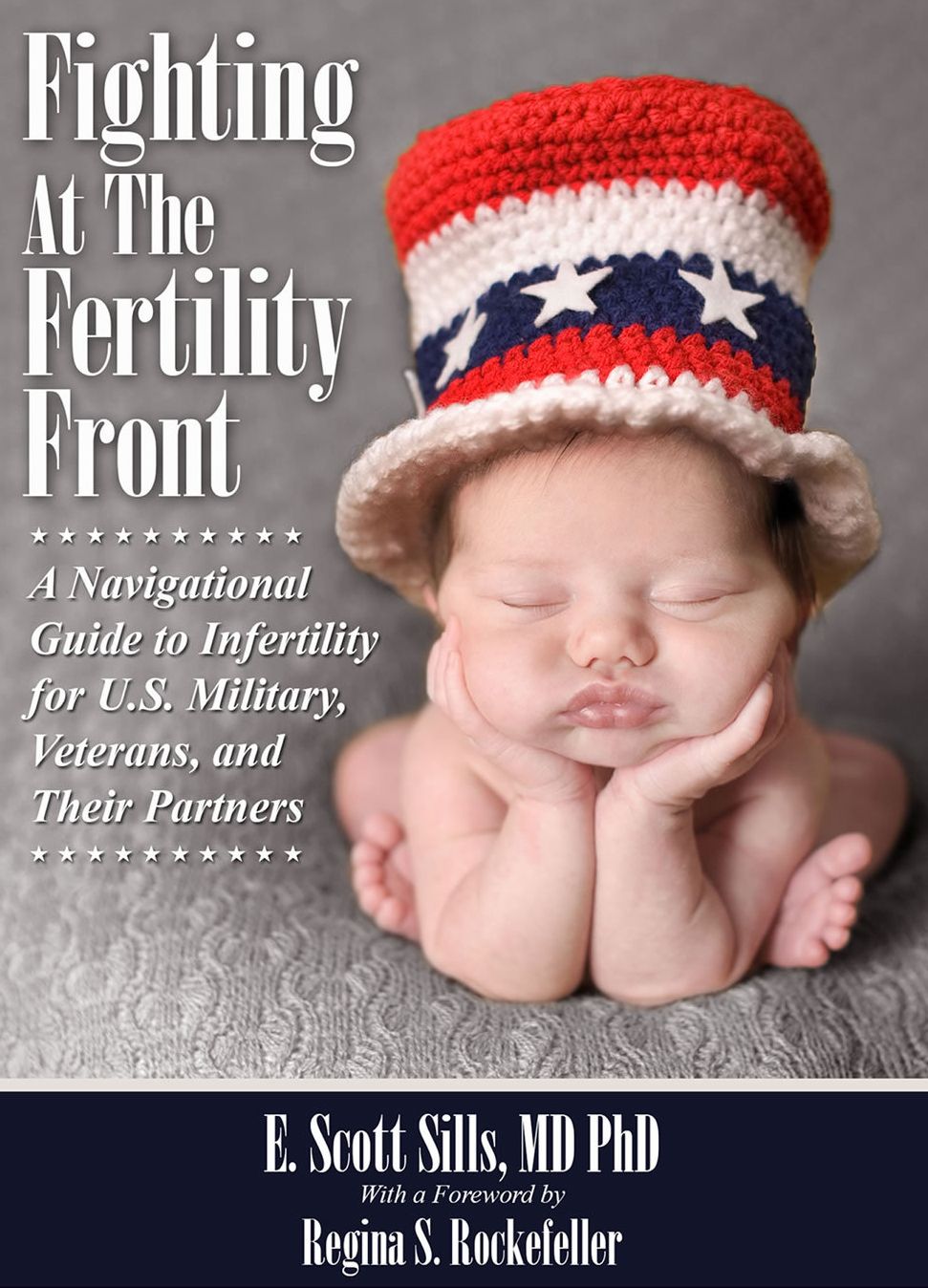 Fighting At The Fertility Front: A Navigational Guide to Infertility for U.S. Military, Veterans & Their Partners