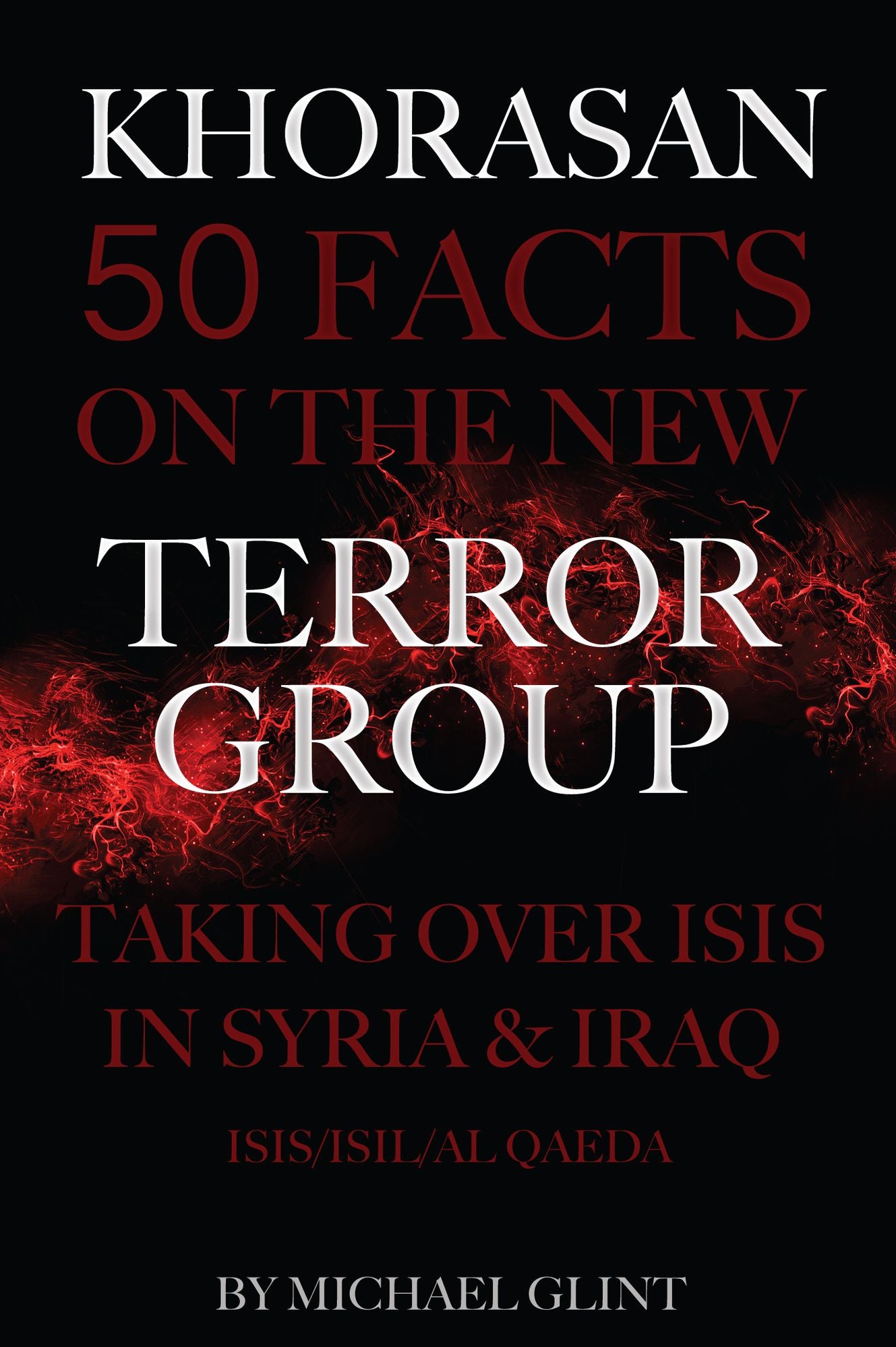 Khorasan: 50 Facts On the New Terror Group Taking Over Isis In Syria & Iraq