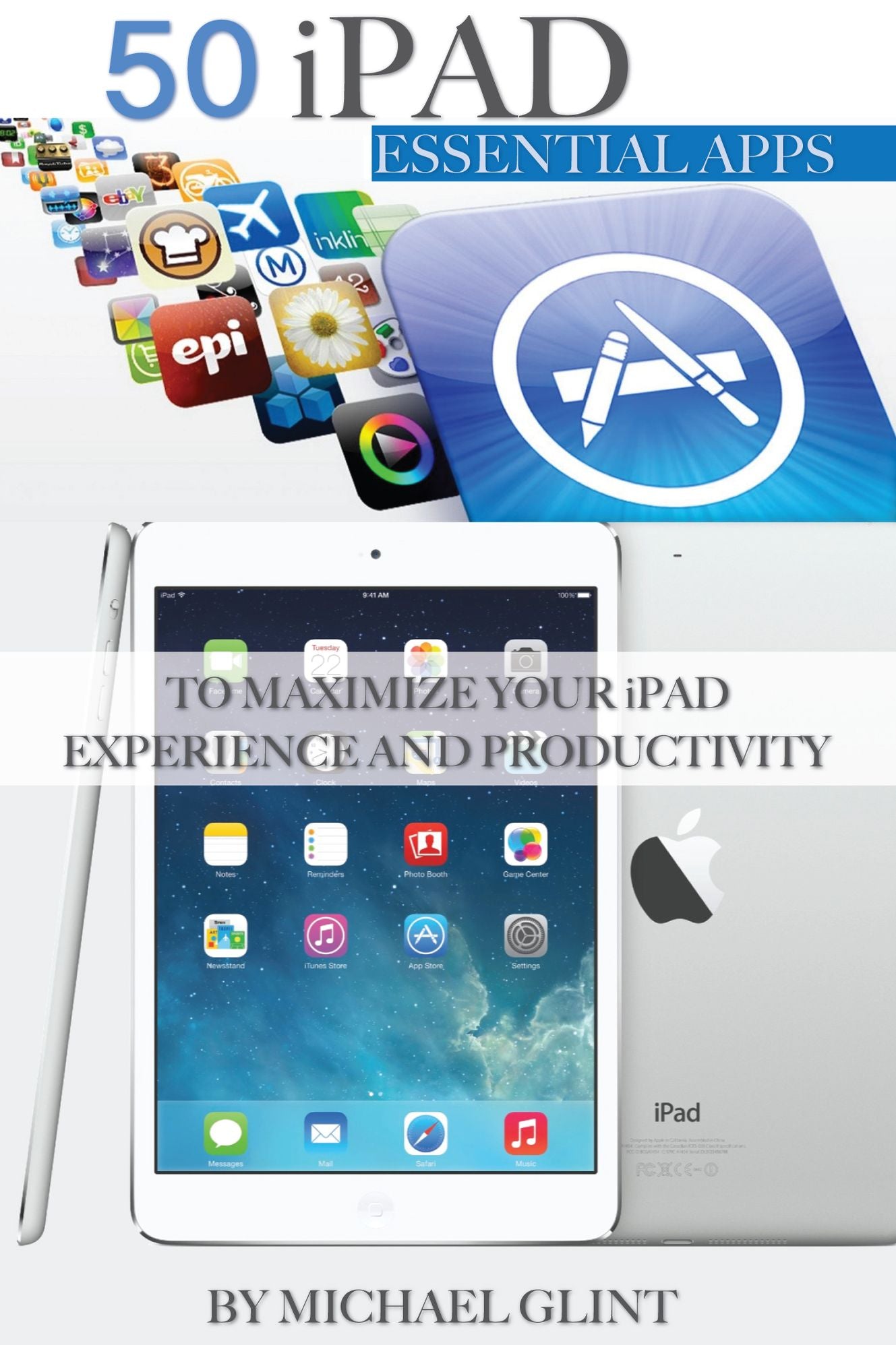 50 iPad Essentials Apps: To Maximize Your iPad Experience and Productivity