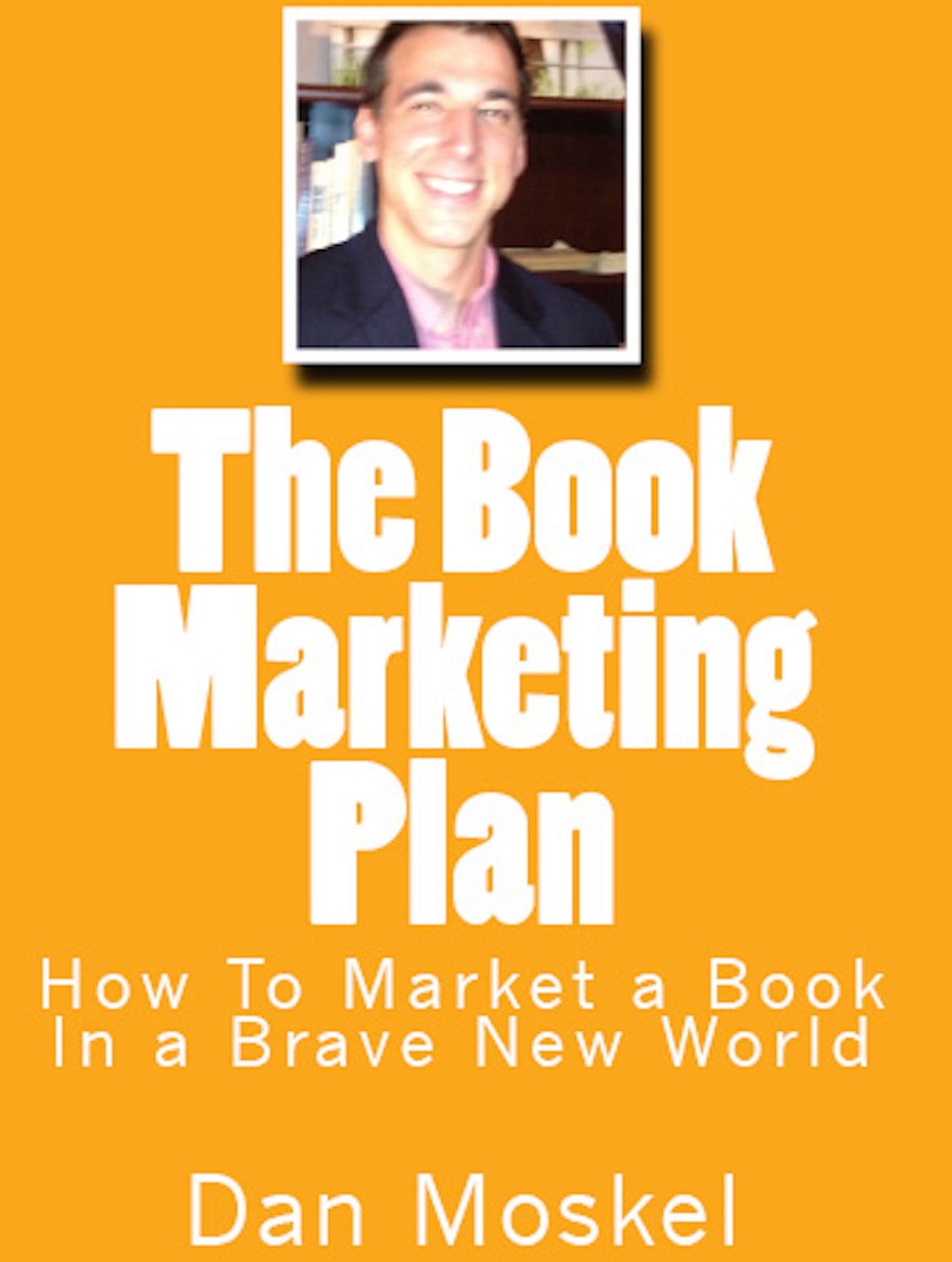 The Book Marketing Plan: How To Market a Book In a Brave New World