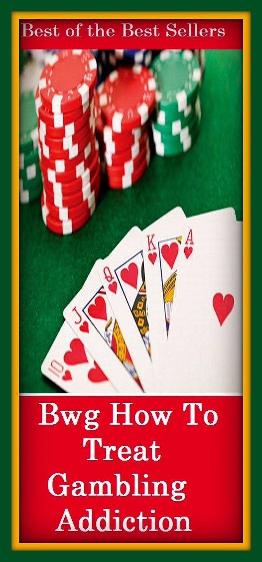 Gambling Books: How To Treat Gambling Addiction ( addiction, poker, roulette, compulsion, dependence, casino books, craps, gambling, texas hold em, betting, gaming )