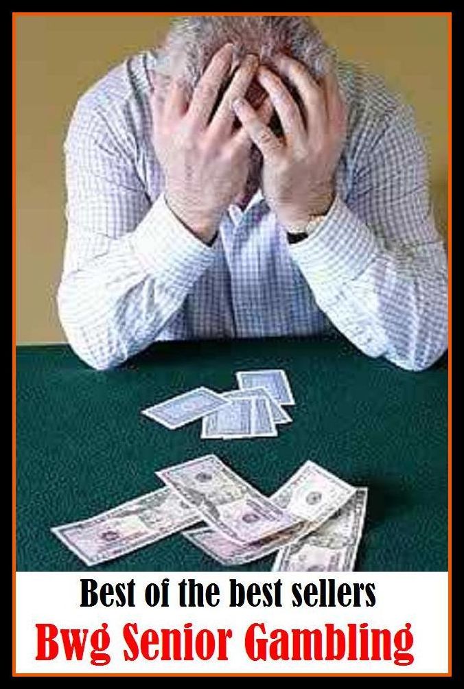 Gambling Books: Senior Gambling ( addiction, casino strategy, casino games, poker, roulette, compulsion, dependence, casino books, craps, gambling, texas hold em, betting, gaming )