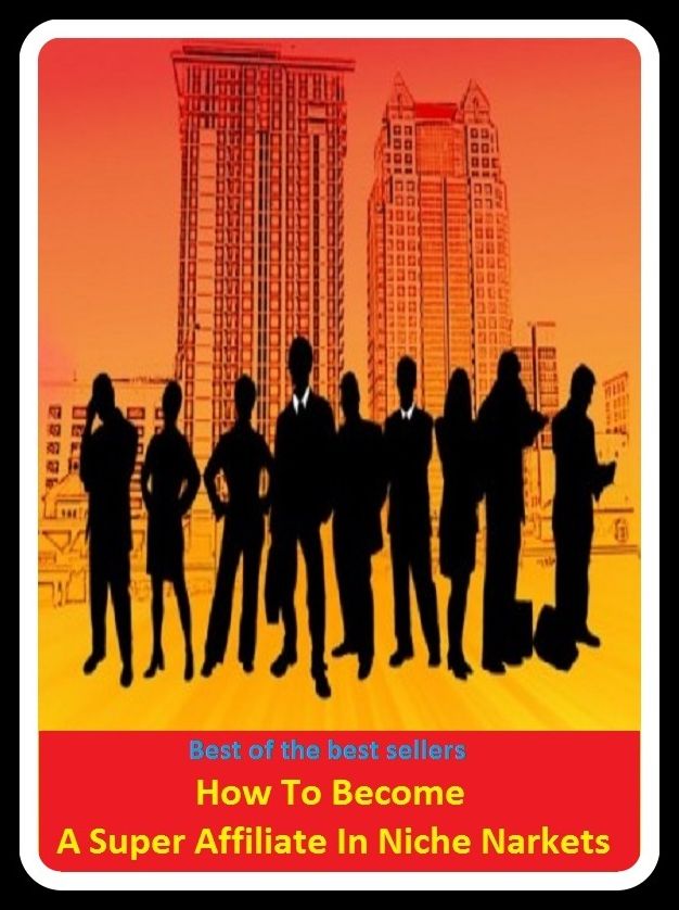Best of the best sellers How To Become A Super Affiliate In Niche Narkets (Branch, partner, associate, offshoot, sibling, affil, accept, adapt, affiliate, affirm, appropriate, approve.)