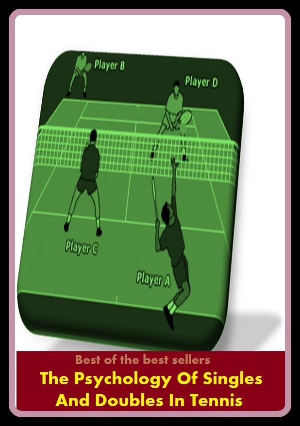 Best of the best sellers The Psychology Of Singles And Doubles In Tennis (Athletics, fun, game, pastime, action, amusement, ball, disport, diversion, exercise, frolic, gaiety, games, picnic, play.)
