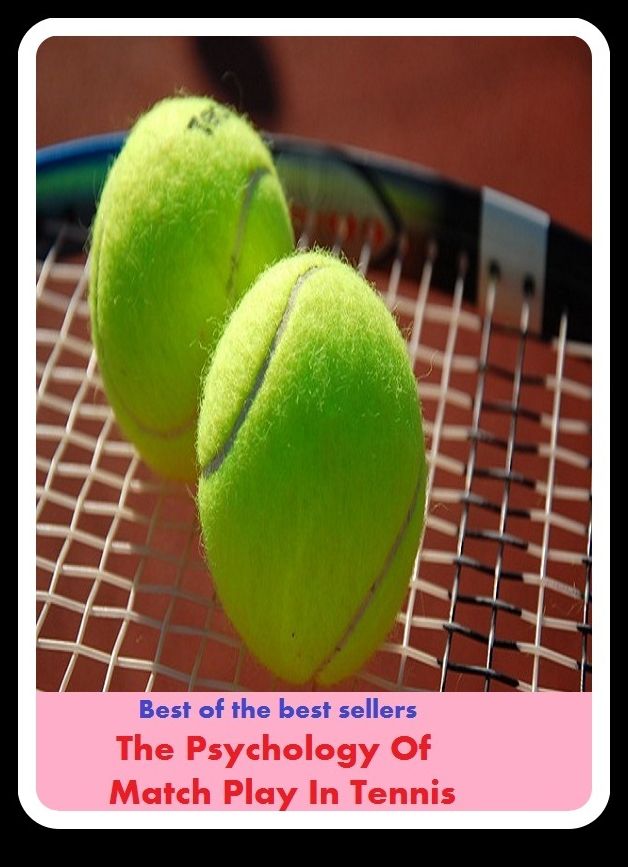 Best of the best sellers The Psychology Of Match Play In Tennis (Athletics, fun, game, pastime, action, amusement, ball, disport, diversion, exercise, frolic, gaiety, games, picnic, play.)