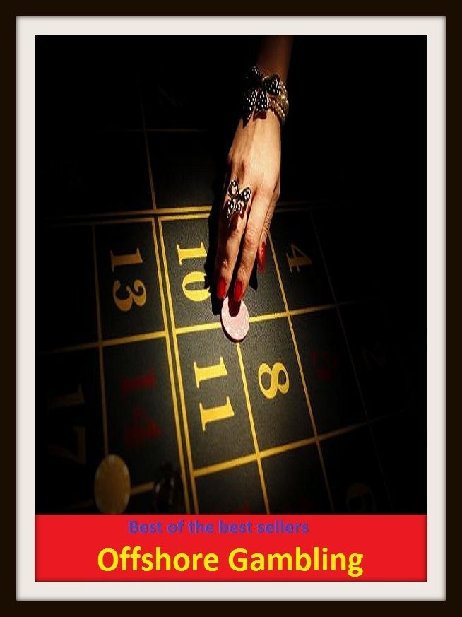 Best of the Best Sellers Offshore Gambling ( gaming, speculation, staking, laying odds, betting, put aside, take a bet, wager, bet, bet on, gage, gamble, game, deceit, chicane, dissimulation, falsehood, flattery, gambling play )