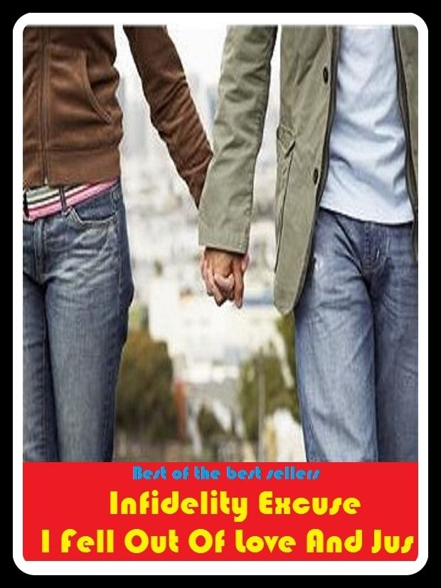 Best of the Best Sellers Infidelity Excuse I Fell Out Of Love And Jus ( love, loving, amour, attachment, endearment, fancy, affection, fondness, endearment, loving )