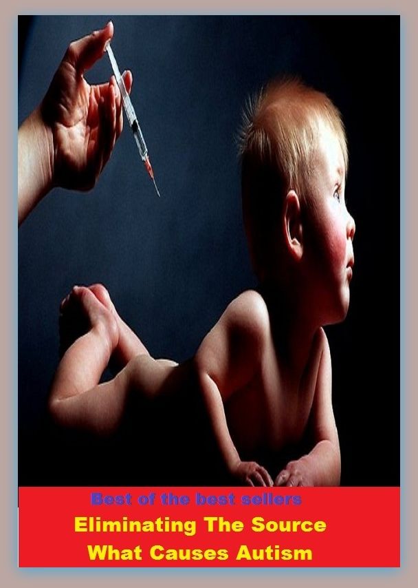 Best of the Best Sellers Eliminating The Source What Causes Autism (unusual, abnormal, paranormal, extraordinary, unnatural, exceptional, paranormal, unnatural, abnormal, pathologic)