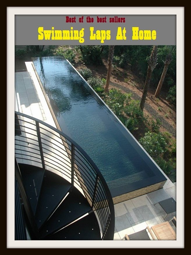 Best of the Best Sellers Swimming Laps At Home (central, local, at rest, in the bosom, inland, internal, homey, homely, at ease, native, national, family)