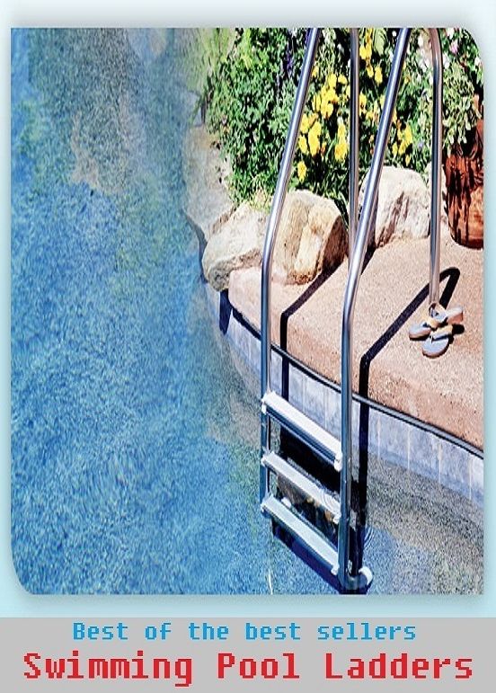 Best of the Best Sellers Swimming Pool Ladders (basin, lake, swimming pool, millpond, tarn, bath, pond, tank, matatoriumm splash, lagoon, puddle, mere)