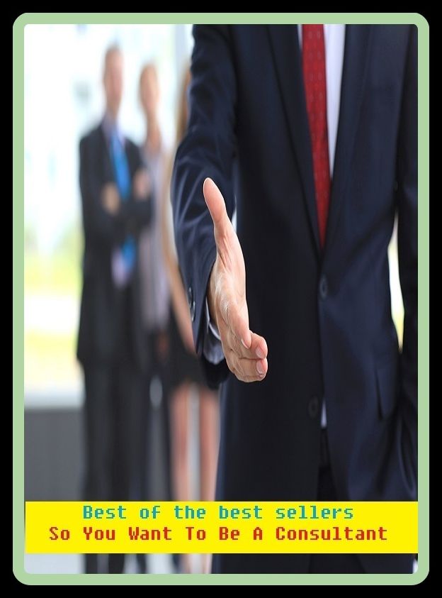 Best of the Best Sellers So You Want To Be A Consultant ( so to speak, so true, so weird, so what, so you know, so'a language, so-and-so, so-called, so-lo, so-so)