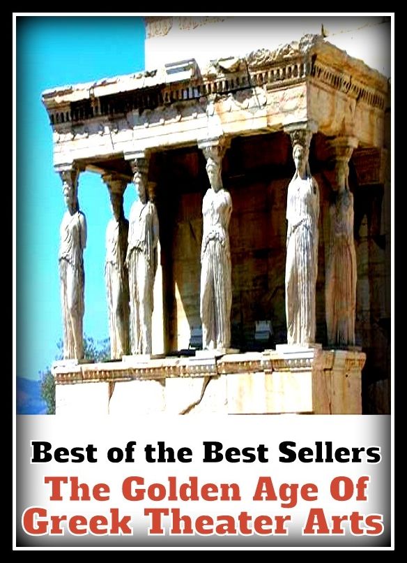 Best of the Best Sellers The Golden Age Of Greek Theater Arts (golden, gilded, gold-coloured, gold-colored, white, old age, age, superannuation, senescence, senility, anility )