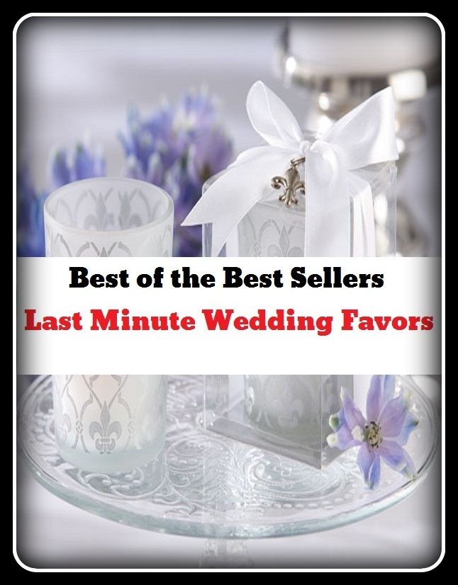 Best of the Best Sellers Last Minute Wedding Favors ( wedding, marriage, wedding day, nuptial, wedlock, matrimony )