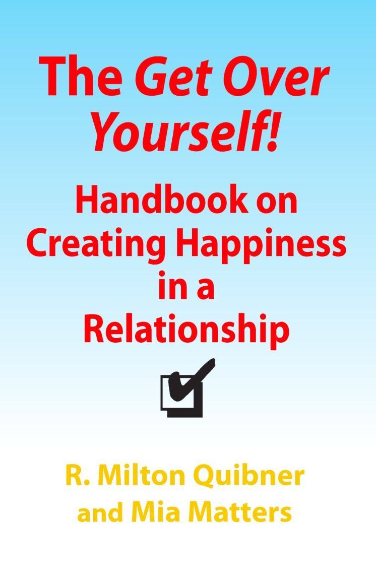The Get Over Yourself! Handbook on Creating Happiness in a Relationship