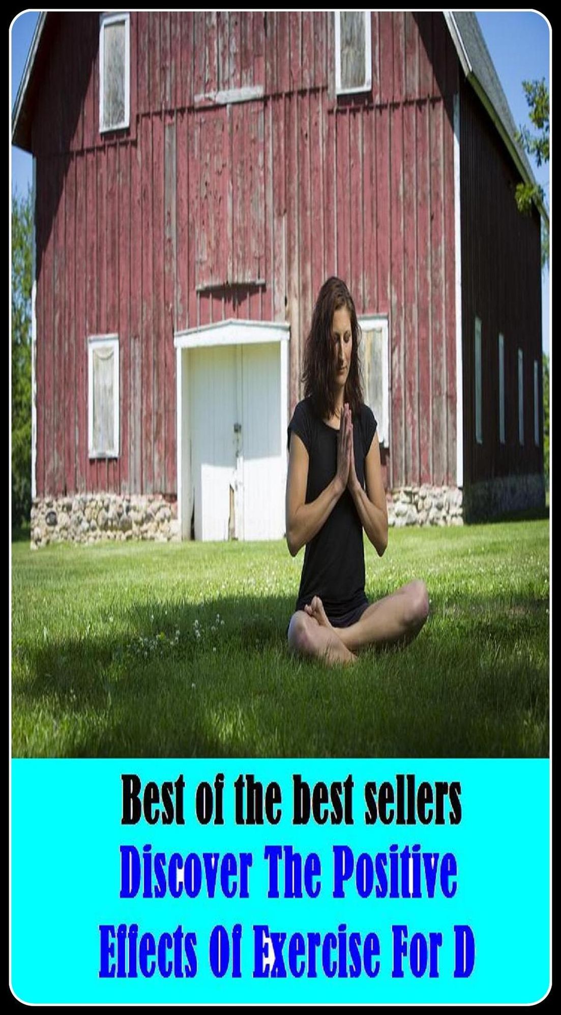 Best of the Best Sellers Discover The Positive Effects Of Exercise For D ( Exercise , Nachtmusik, yoga, absolute music, worry, absorb the attention, workings, acting, working, active use, work at, activity)