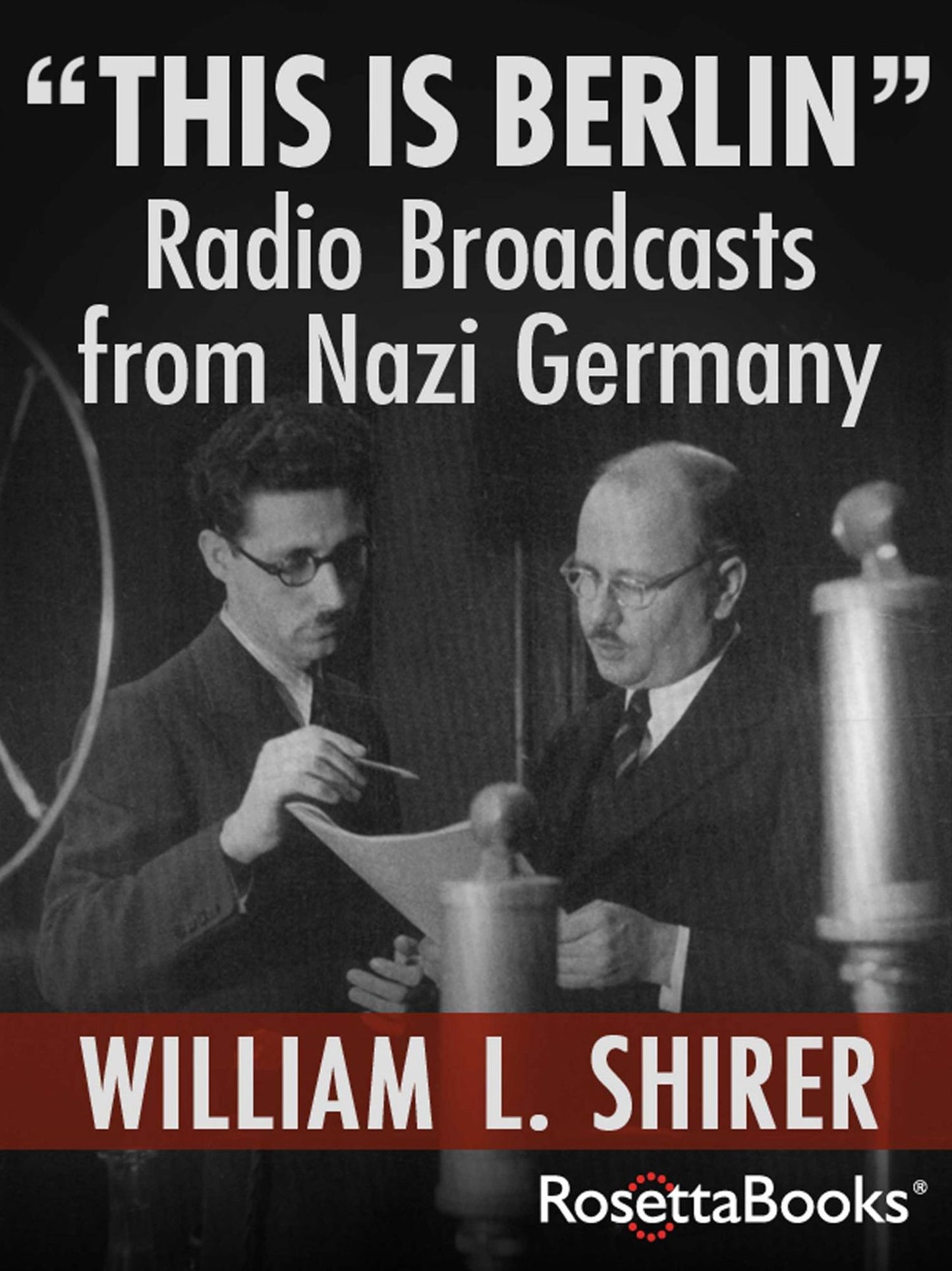"This Is Berlin": Radio Broadcasts from Nazi Germany