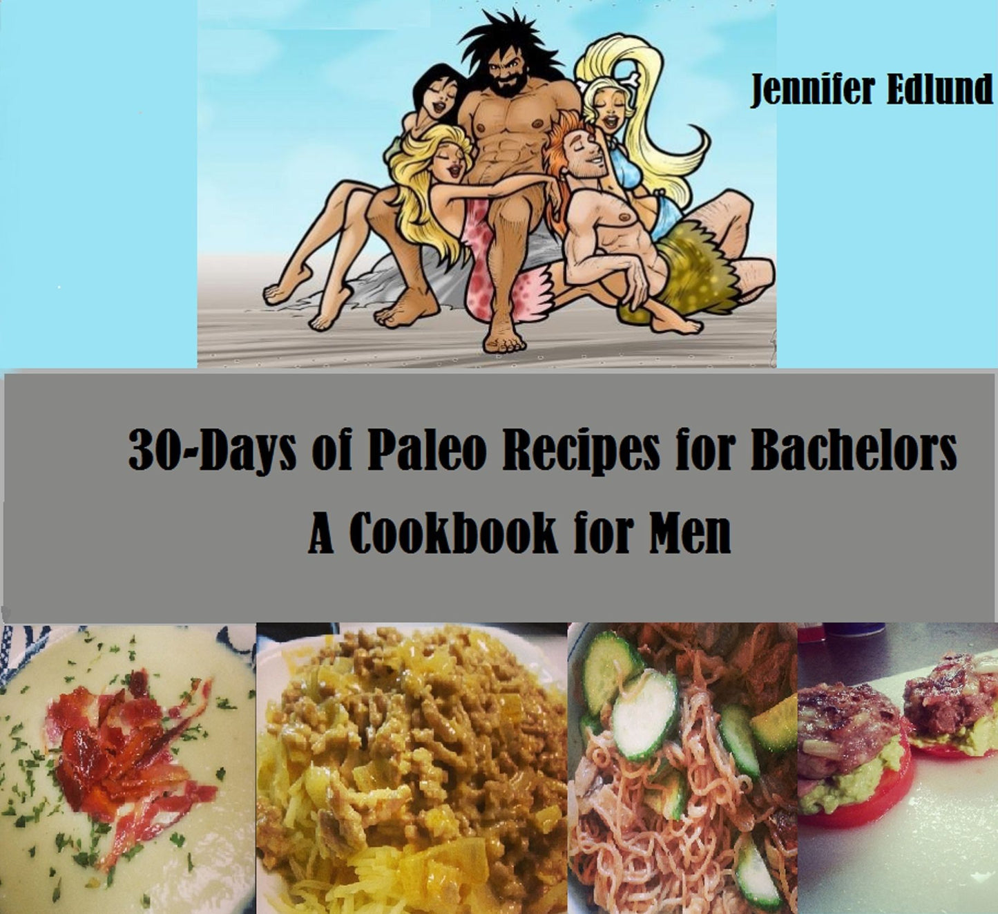 30-Days of Paleo Recipes for Bachelors: A Cookbook for Men