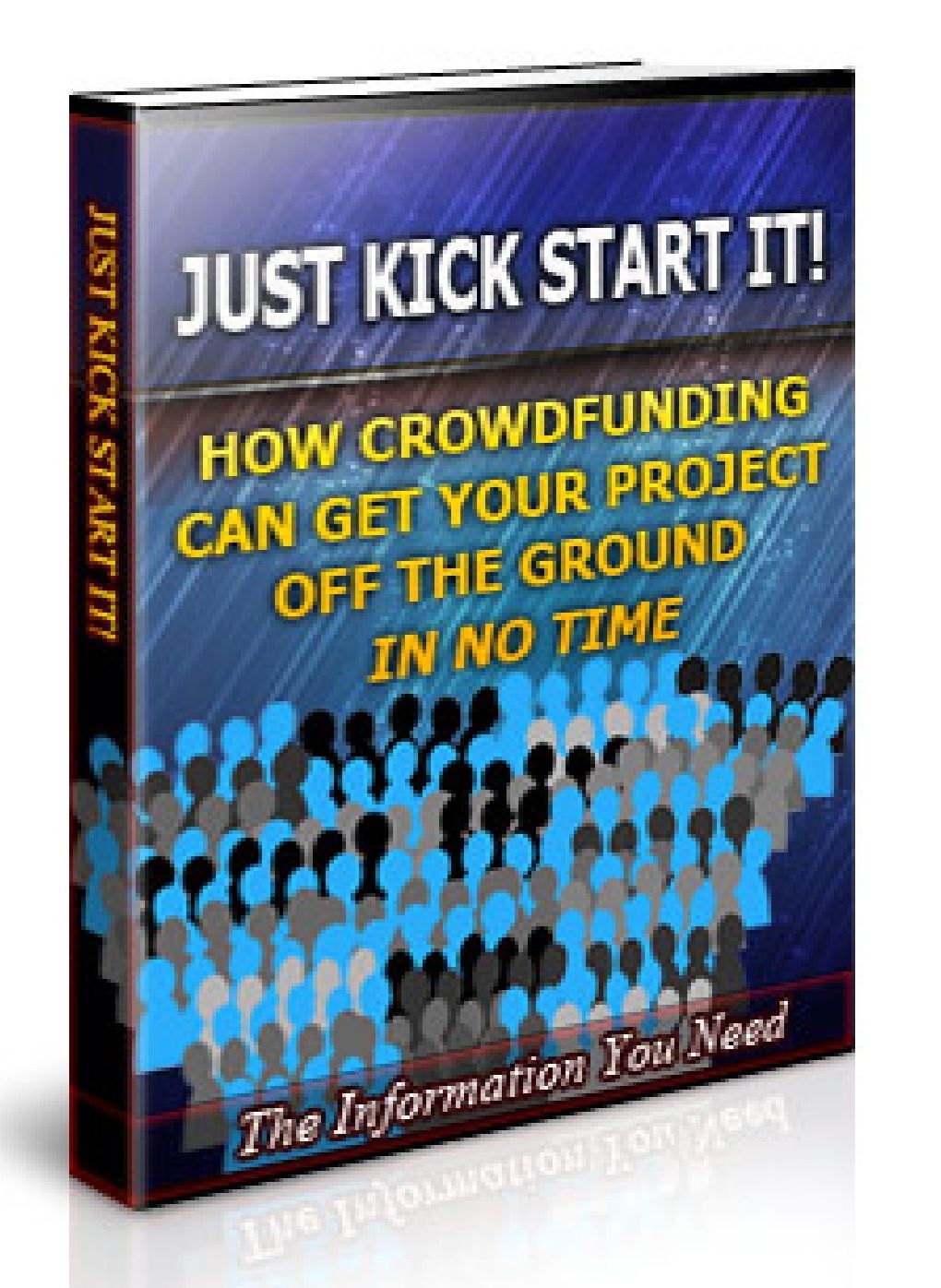 Just Kick Start It! - How Crowdfunding Can Get Your Project off the Ground in No Time