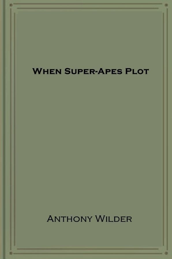 When Super-Apes Plot
