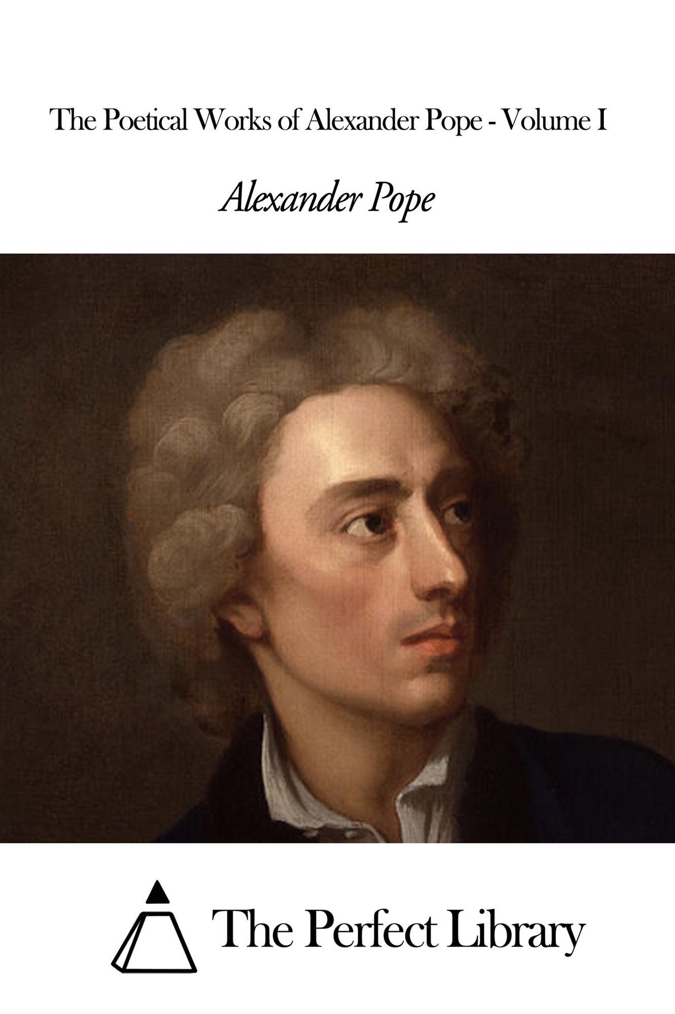 The Poetical Works of Alexander Pope - Volume I