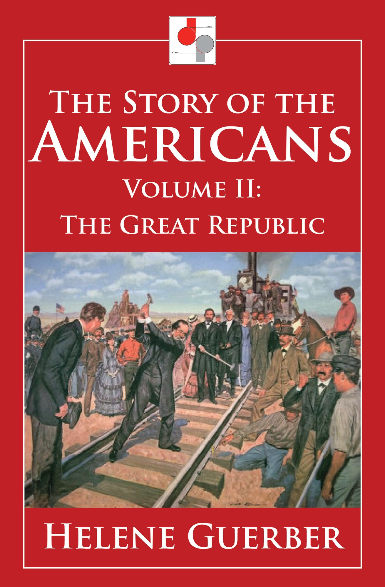 The Story of the Americans - Volume II - The Great Republic