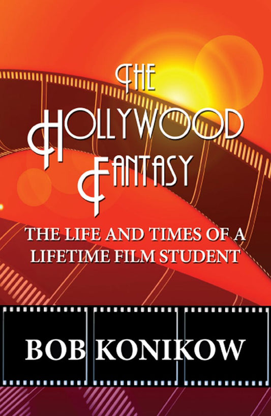 The Hollywood Fantasy: The Life and Times of a Lifetime Film Student