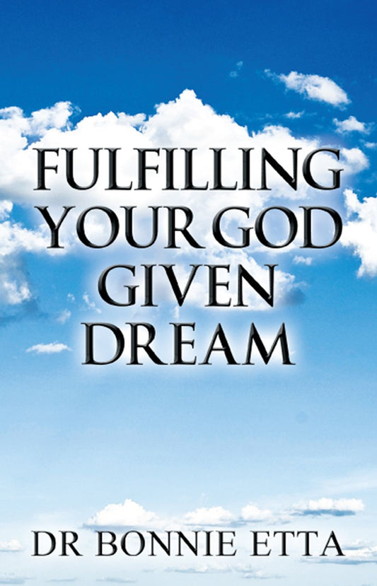 Fulfilling Your God Given Dream