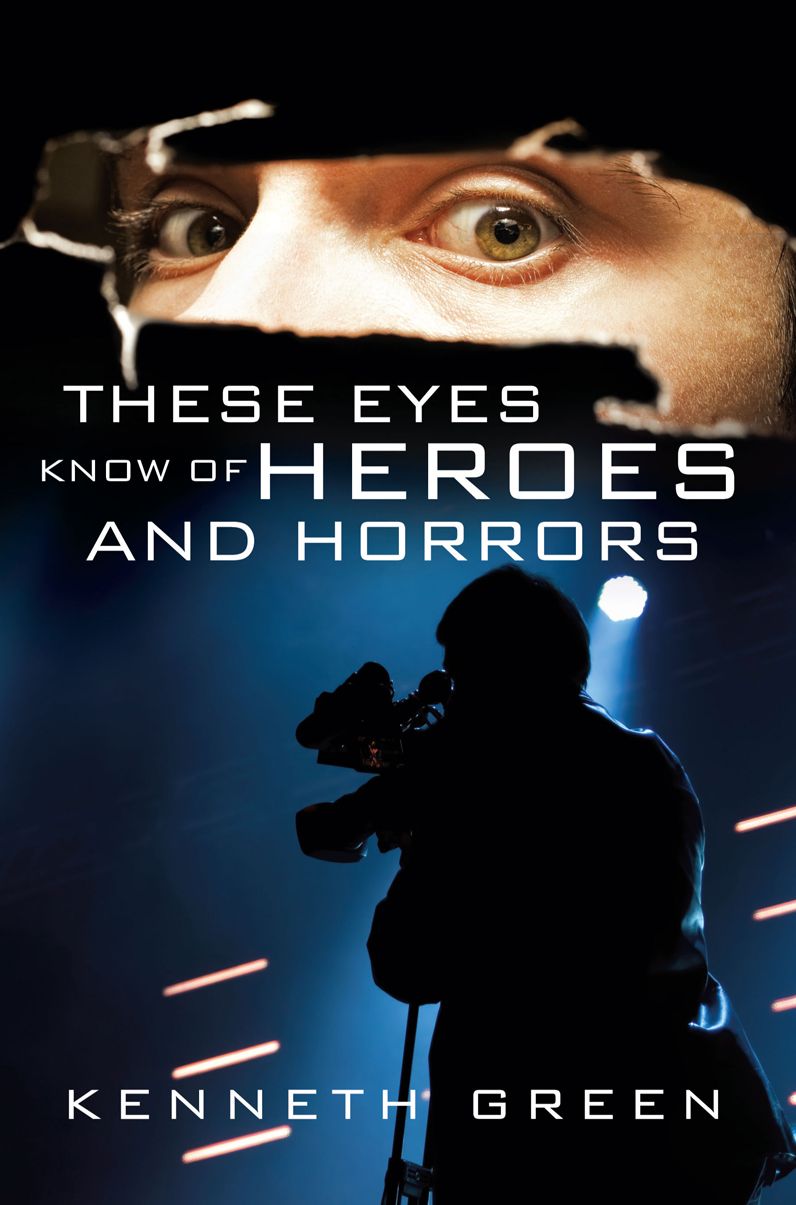 These Eyes Know of Heroes and Horrors