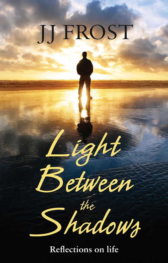 Light Between the Shadows: Reflections on life