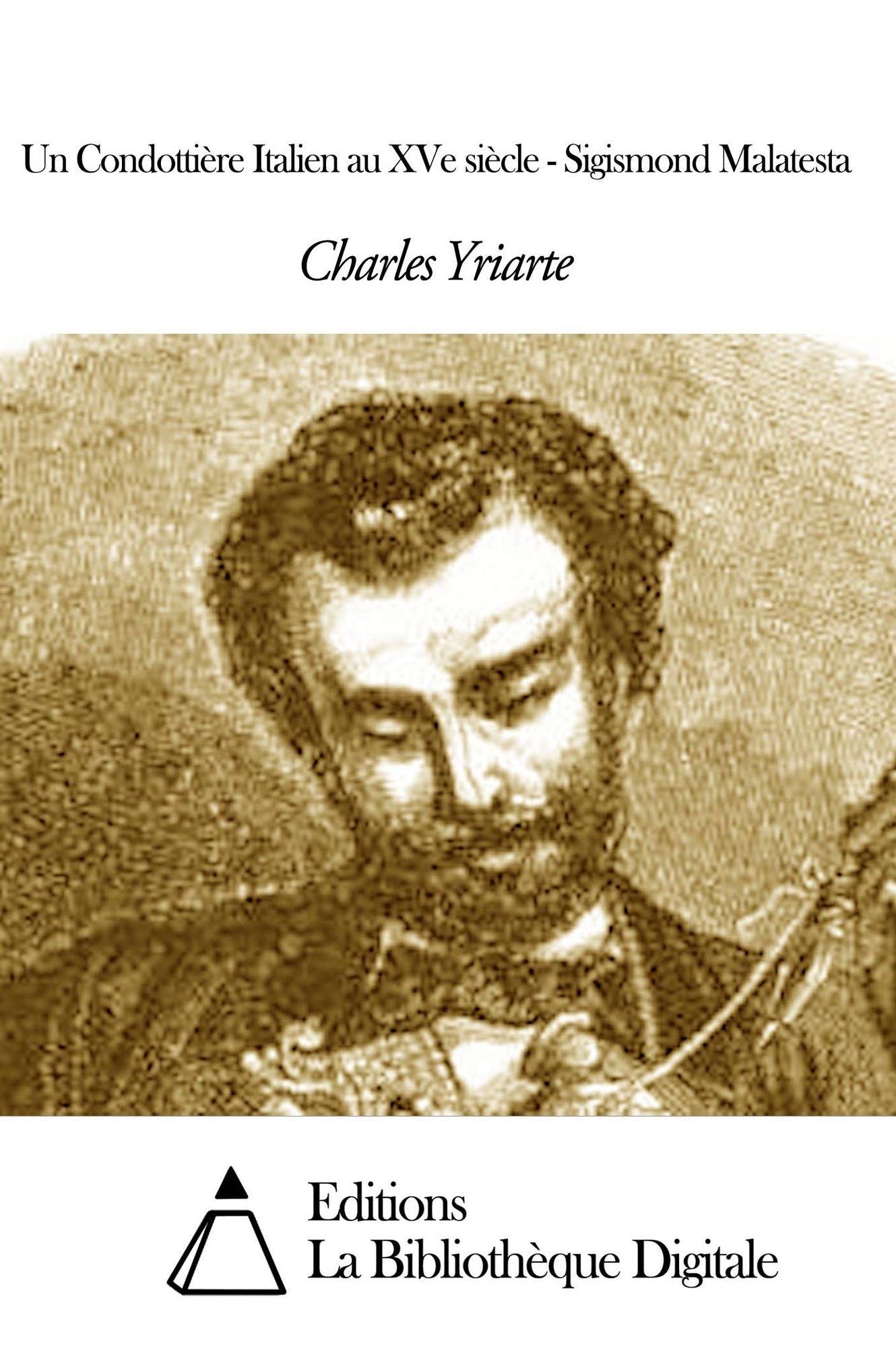 Un Condottière Italien au XVe siècle - Sigismond Malatesta