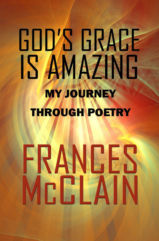 God's Grace is Amazing: My Journey Through Poetry