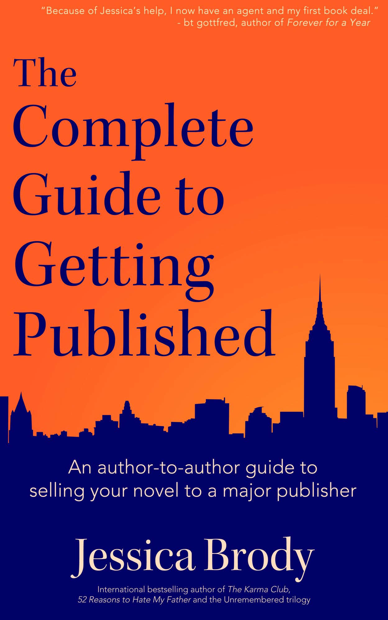 The Complete Guide To Getting Published: An author-to-author guide to selling your novel to a major publisher