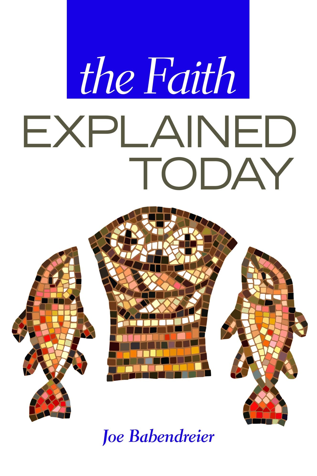The Faith Explained Today