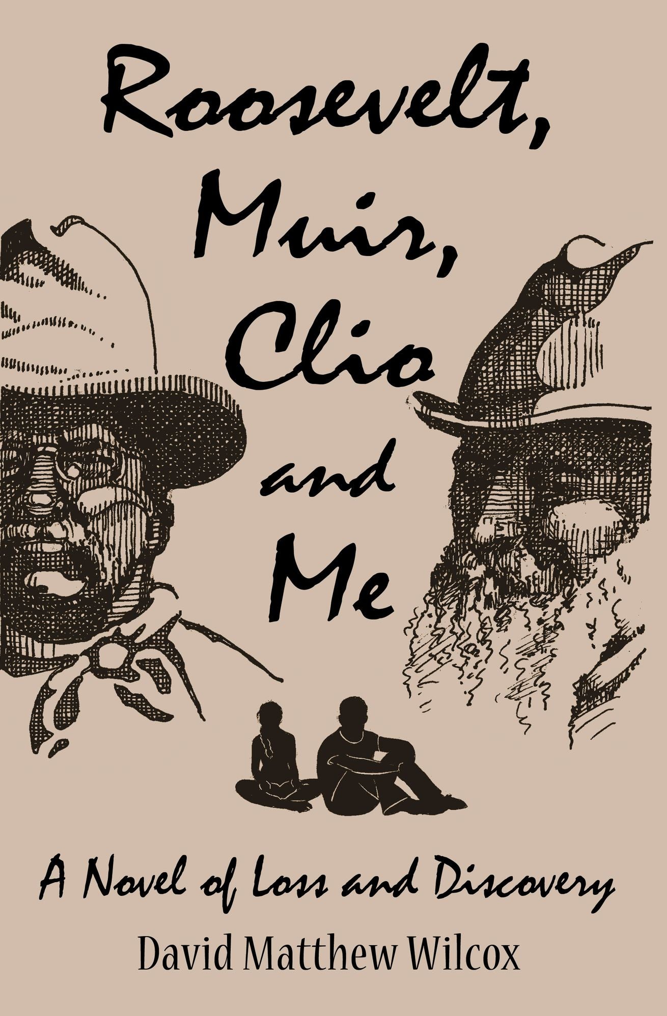 Roosevelt, Muir, Clio and Me: A Novel of Loss and Discovery