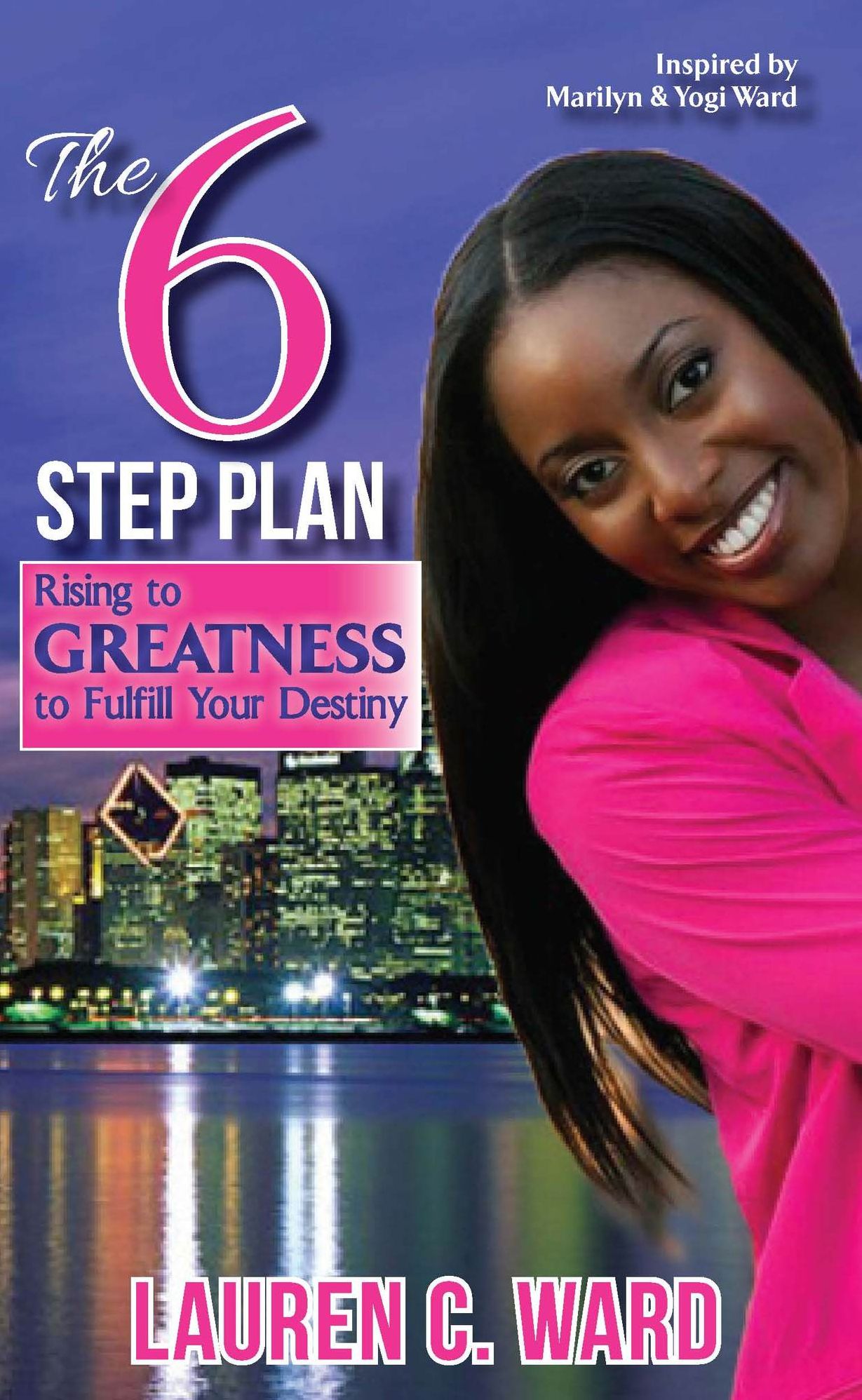 The 6-Step Plan, Rising to Greatness to Fulfill Your Destiny