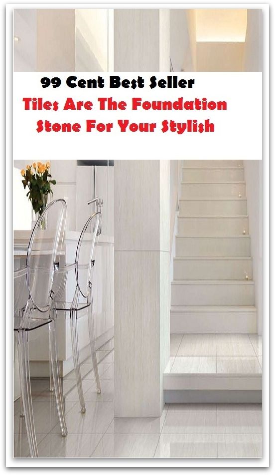 99 Cent Best Seller Tiles Are The Foundation Stone For Your Stylish ( architecture, structural design, building, planning, design, construction, style, manner )
