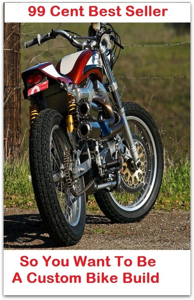 99 Cent Best Seller So You Want To Be A Custom Bike Build ( Discusses payment options, warranties, service contracts, model, cars for sale, get prices, car photos, Car Reviews, Car Pictures, compare vehicles )