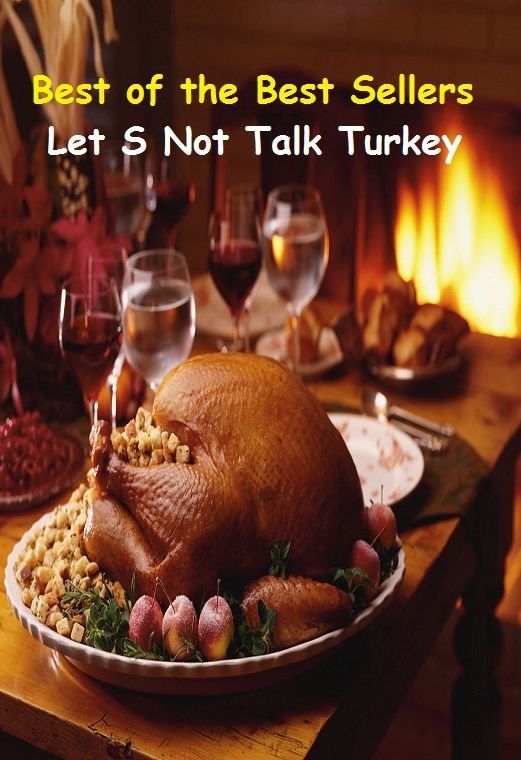 99 Cent Best Seller Let S Not Talk Turkey ( book, drama, fable, myth, story, tale, narrative, account, yarn, legend, fairy tale, chronicle, anecdote )