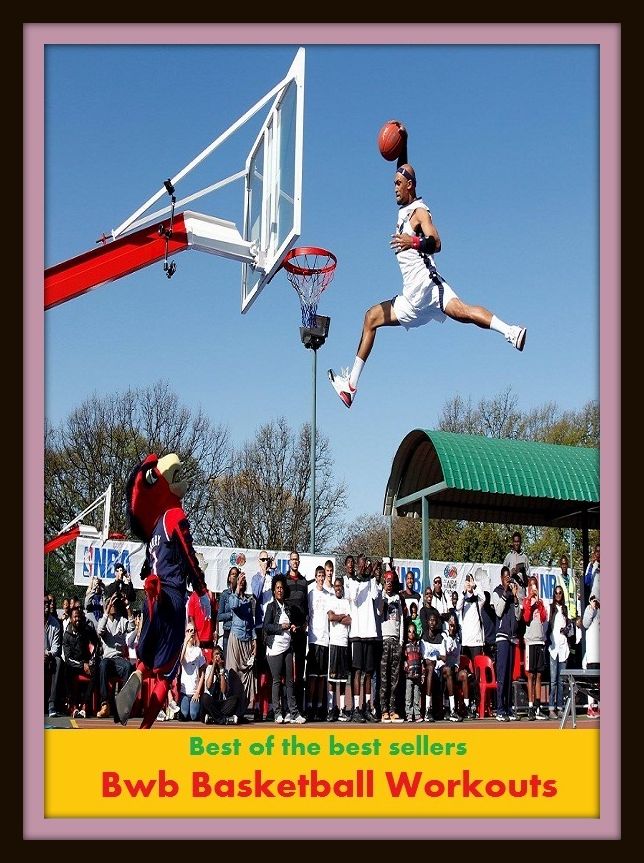 Best of the Best Sellers Basketball Workouts (Effectuate, go through with, transact, work out, actualize, carry into practice, work out, Finish, complement, fill in, Finalize, terminate, totalise)