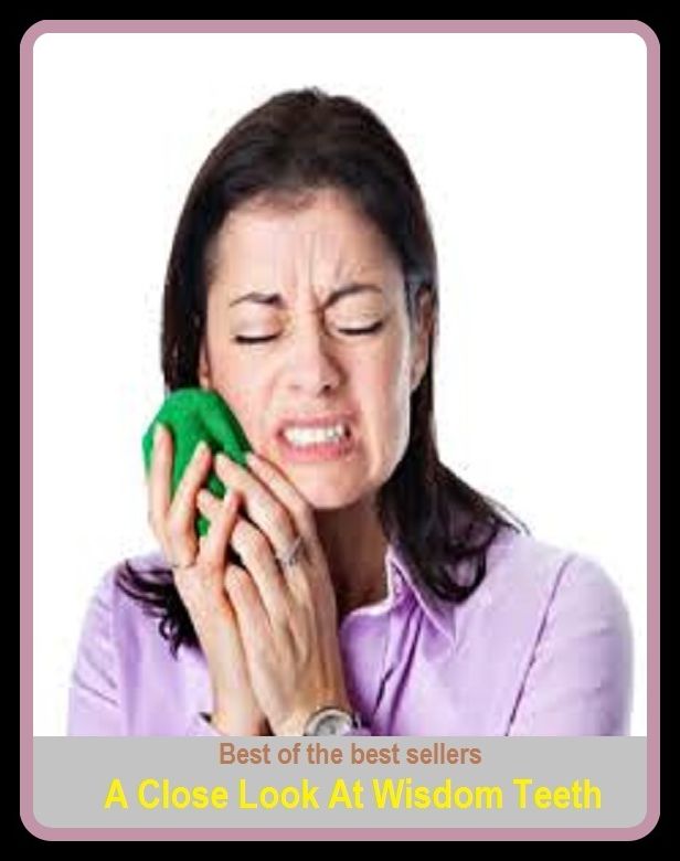 Best of the Best Sellers A Close Look At Wisdom Teeth ( wisdom, mind, experience, expertness, sapience, sagacity, knowledge, sense, light, intelligence, erudition )