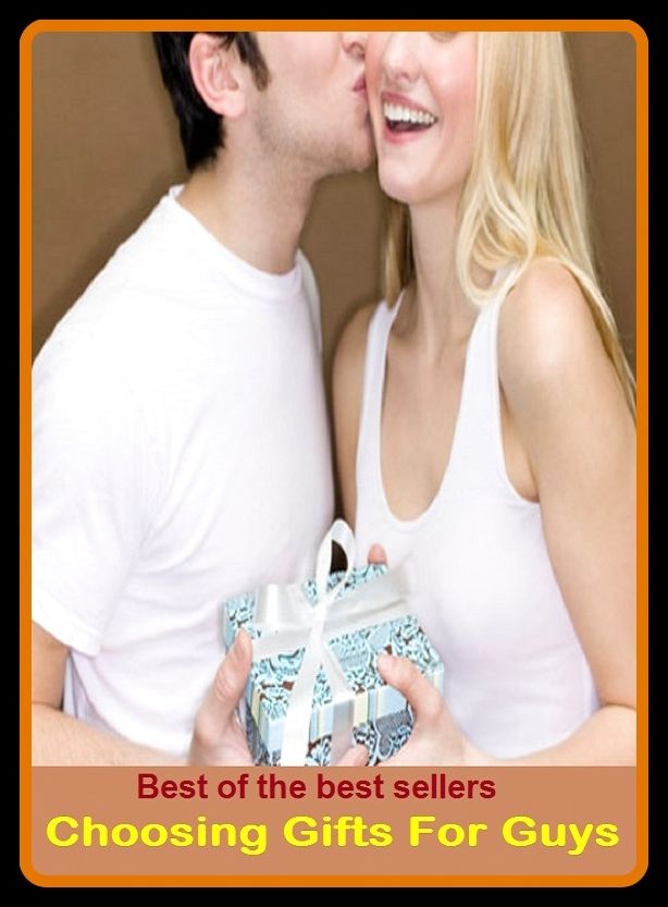 Best of the Best Sellers Choosing Gifts For Guys (select, pick, opt for, settle on, decide on, fix on, take, appoint, name, nominate, vote for, elect)