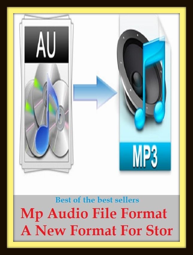 Best of the Best Sellers Mp Audio File Format A New Format For Store (arrangement, composition, configuration, form, rpattern, scheme, setup, shape, size, dimensions, figure, for )