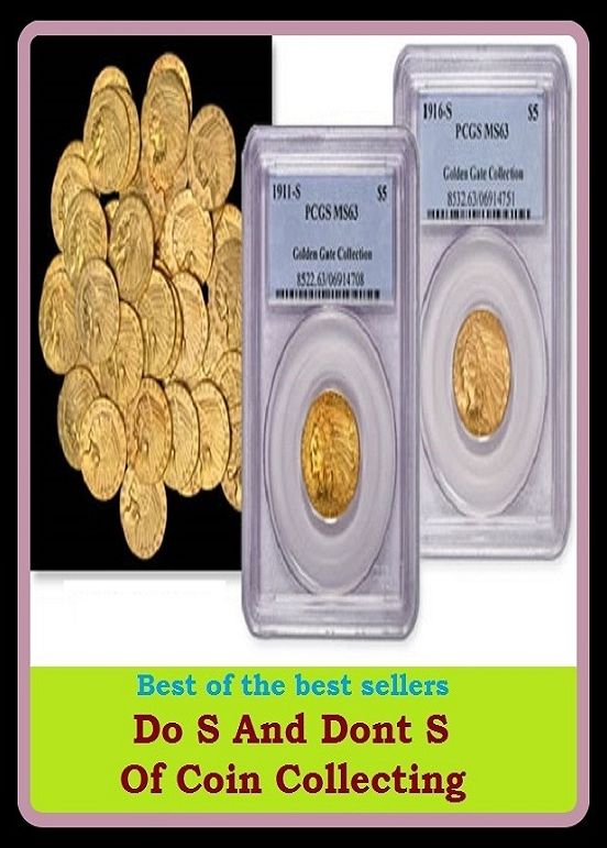 Best of the Best Sellers Do's And Dont's Of Coin Collecting ( bread, cash, change, chips, coinage, copper, currency, doubloon, dough, gold, jack, mintage )