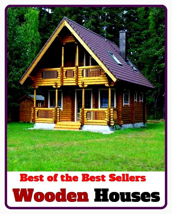 Best of the Best Sellers Wooden Houses (woodcutting, wooded, woodenly, wooden, wooden horse, wooden Indian, wooden kimono, wooden leg, wooden mare, wooden shoe)