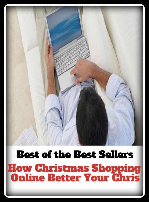Best of the Best Sellers How Christmas Shopping Online Better Your Chris ( shopping, purchases, marketing, better, best, fine, excellent, beautiful, delicious )