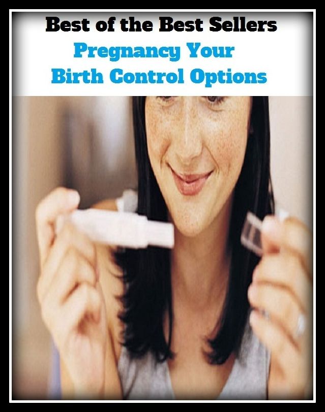 Best of the Best Sellers Pregnancy Your Birth Control Options (During Pregnancy, Birth Control, Control, Pregnancy Baby, Signs Of Pregnancy, Stages Of Pregnancy, Pregnancy Safe, Pregnancy Need)