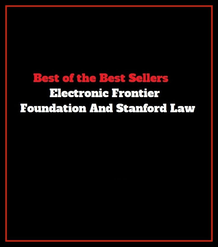 Best of the Best Sellers Electronic Frontier Foundation And Stanford Law( basis, base, foundation, grounding, ground, cornerstone)