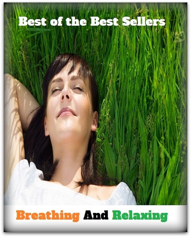 Best of the Best Sellers Breathing And Relaxing( live, living, alive, existent, breathing, subsistent)
