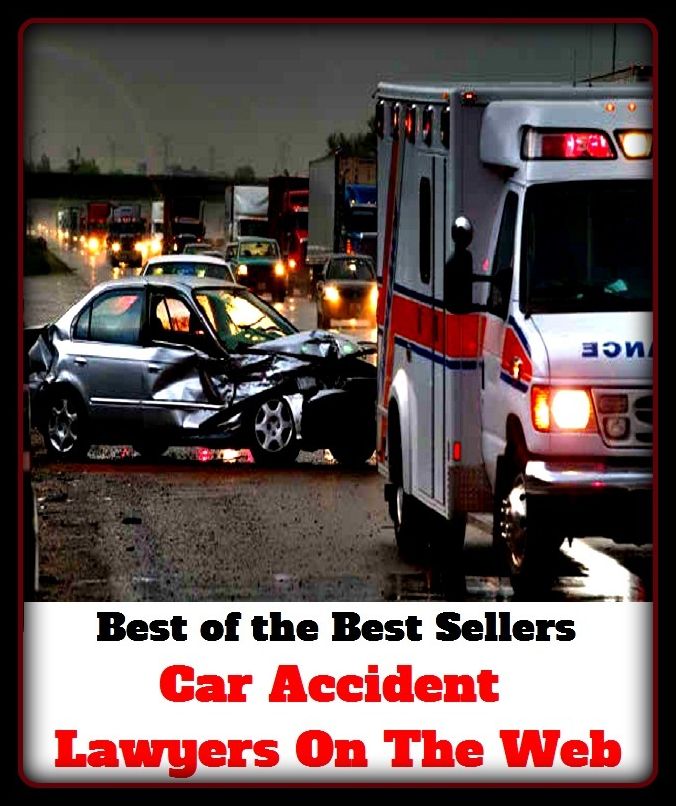 Best of the Best Sellers Car Accident Lawyers On The Web (carnal, erotic, intimate, reproductive, sensual, animal, animalistic, bestial, fleshly, generative)